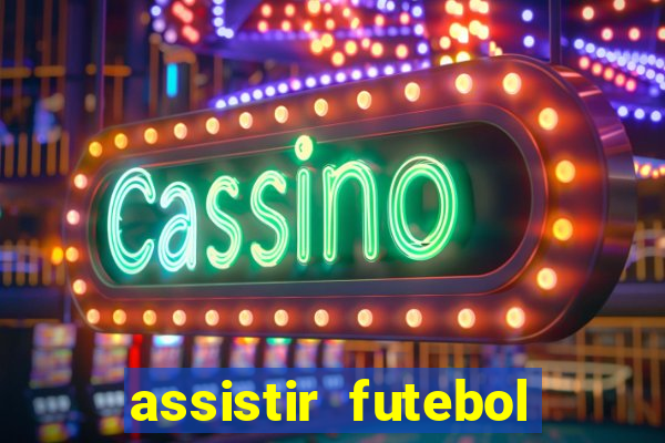 assistir futebol online play hd